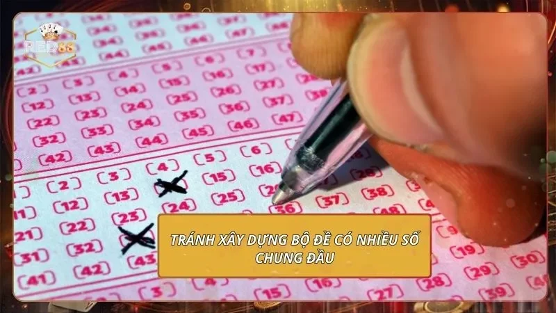 Dàn Đề 20 Số - Chu Kỳ 3 Ngày, Nắm Bắt Chọn Số Vàng 4 Tránh xây dựng bộ đề có nhiều số chung đầu